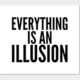 Everything Is An Illusion. Posters and Art